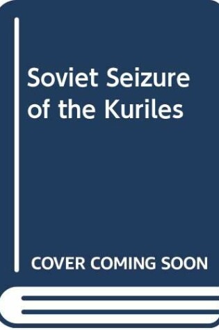 Cover of Soviet Seizure of the Kuriles