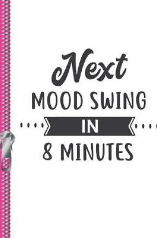 Cover of Next Mood Swing in 8 Minutes