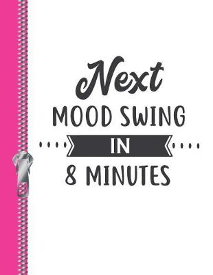 Book cover for Next Mood Swing in 8 Minutes