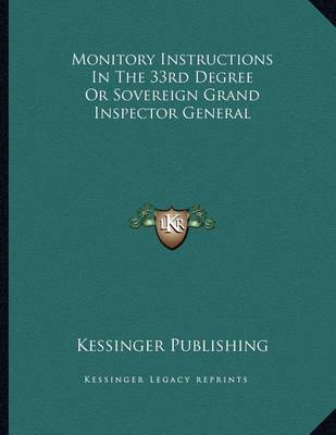 Book cover for Monitory Instructions in the 33rd Degree or Sovereign Grand Inspector General