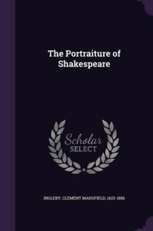 Cover of The Portraiture of Shakespeare