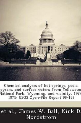 Cover of Chemical Analyses of Hot Springs, Pools, Geysers, and Surface Waters from Yellowstone National Park, Wyoming, and Vicinity, 1974-1975