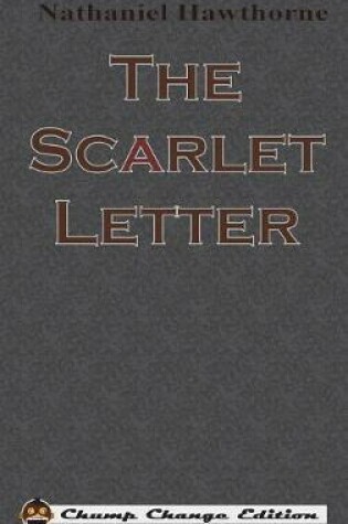 Cover of The Scarlet Letter (Chump Change Edition)