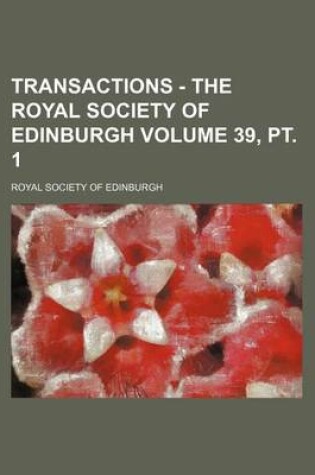 Cover of Transactions - The Royal Society of Edinburgh Volume 39, PT. 1