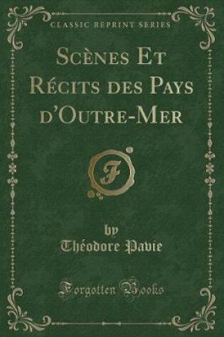 Cover of Scènes Et Récits Des Pays d'Outre-Mer (Classic Reprint)