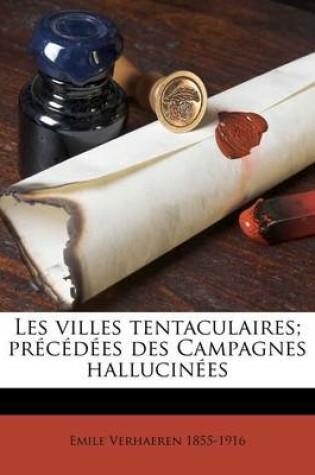 Cover of Les Villes Tentaculaires; Precedees Des Campagnes Hallucinees