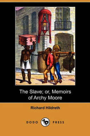 Cover of The Slave; Or, Memoirs of Archy Moore (Dodo Press)