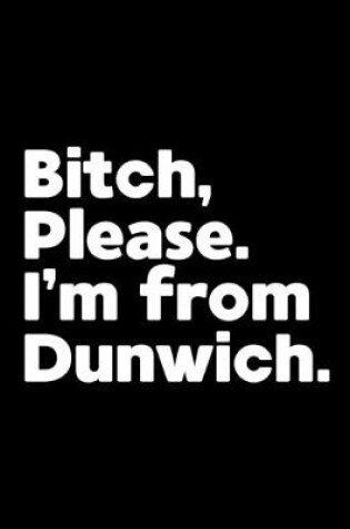 Cover of Bitch, Please. I'm From Dunwich.