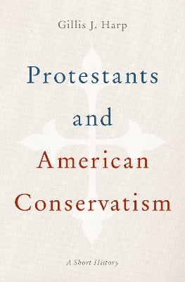 Book cover for Protestants and American Conservatism