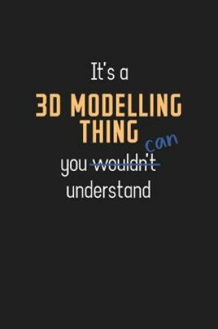 Cover of It's a 3D Modelling Thing You Can Understand