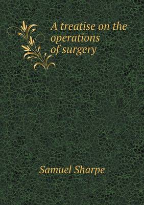 Book cover for A treatise on the operations of surgery