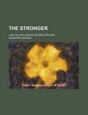 Book cover for The Stronger; Like Falling Leaves Sacred Ground