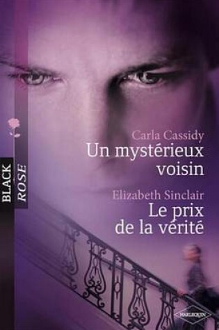 Cover of Un Mysterieux Voisin - Le Prix de la Verite (Harlequin Black Rose)