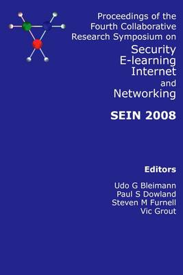 Book cover for Sein 2008: Proceedings of the Fourth Collaborative Research Symposium on Security, E-Learning, Internet and Networking