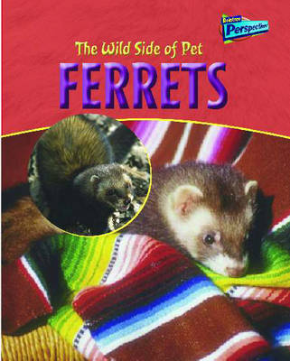 Cover of the Wild Side of Pets: Ferrets Hardback