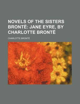 Book cover for Novels of the Sisters Bronte Volume 2; Jane Eyre, by Charlotte Bronte