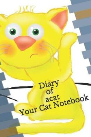 Cover of Diary of a Cat Your Cat Notebook