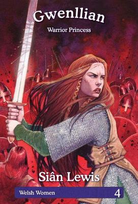 Book cover for Welsh Women Series: 4. Gwenllian - Warrior Princess