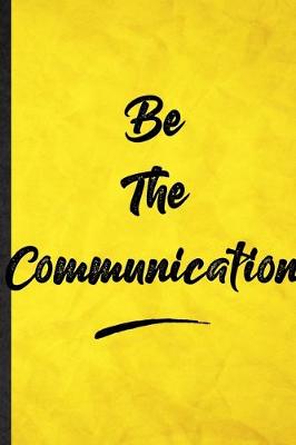 Book cover for Be The Communication