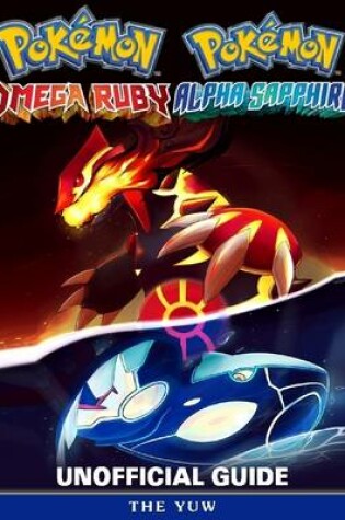 Cover of Pokemon Omega Ruby Pokemon Alpha Sapphire Unofficial Guide