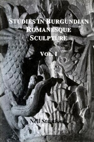 Cover of Studies in Burgundian Romanesque Sculpture, Volume I