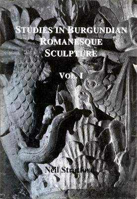 Book cover for Studies in Burgundian Romanesque Sculpture, Volume I