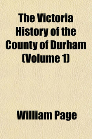 Cover of The Victoria History of the County of Durham (Volume 1)