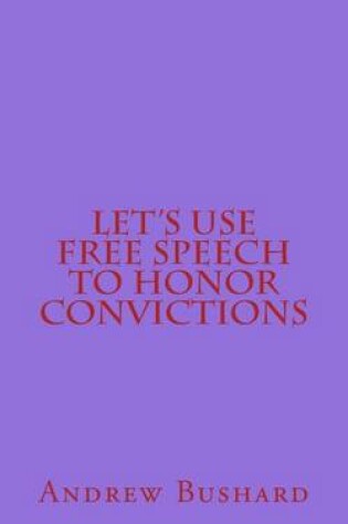 Cover of Let's Use Free Speech to Honor Convictions