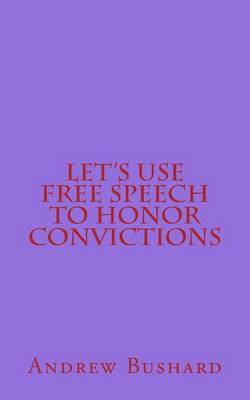 Book cover for Let's Use Free Speech to Honor Convictions
