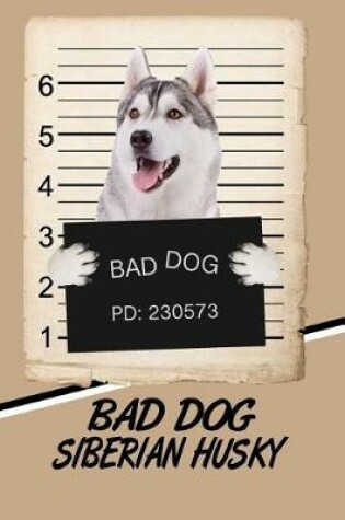 Cover of Bad Dog Siberian Husky