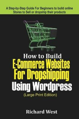 Cover of How to Build E-Commerce website for Dropshipping Using WordPress (LARGE PRINT EDITION)