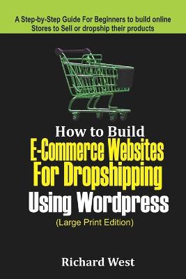 Book cover for How to Build E-Commerce website for Dropshipping Using WordPress (LARGE PRINT EDITION)