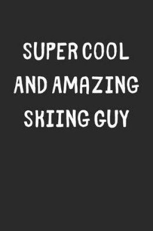 Cover of Super Cool And Amazing Skiing Guy