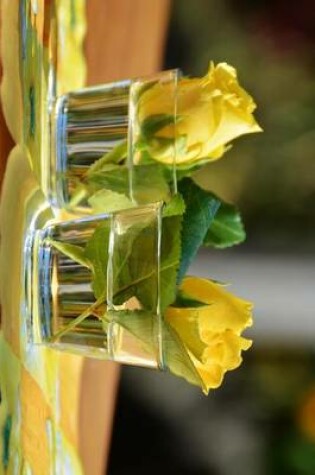 Cover of Fresh Cut Yellow Roses in Two Glasses