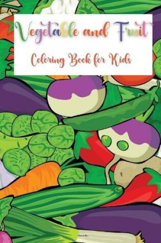 Cover of Vegetable and Fruit Coloring Book for Kids