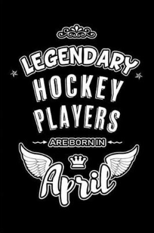 Cover of Legendary Hockey Players are born in April