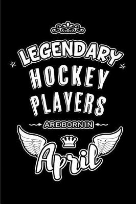 Book cover for Legendary Hockey Players are born in April