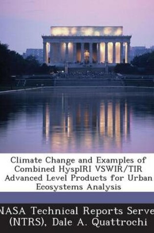 Cover of Climate Change and Examples of Combined Hyspiri Vswir/Tir Advanced Level Products for Urban Ecosystems Analysis