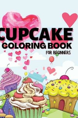 Cover of Cupcake Coloring Book for Beginners