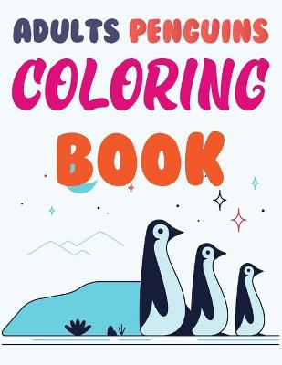 Book cover for Adults Penguins Coloring Book