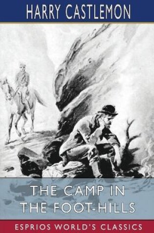 Cover of The Camp in the Foot-Hills (Esprios Classics)