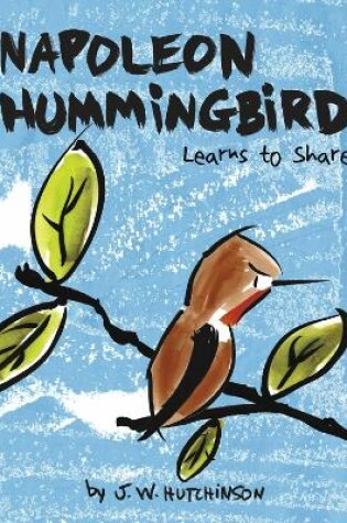 Cover of Napoleon Hummingbird Learns to Share