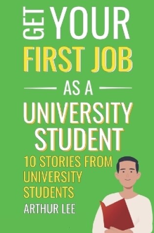 Cover of Get Your First Job as a University Student