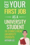 Book cover for Get Your First Job as a University Student