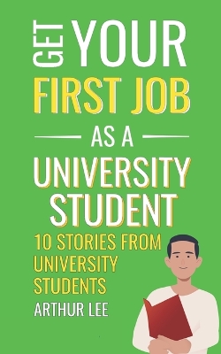 Cover of Get Your First Job as a University Student