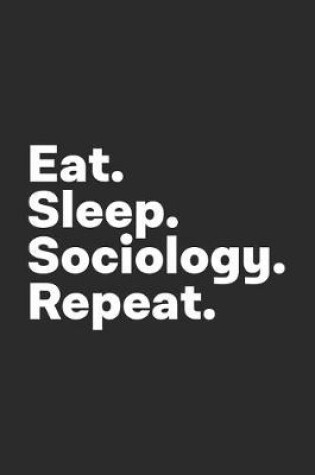 Cover of Eat Sleep Sociology Repeat
