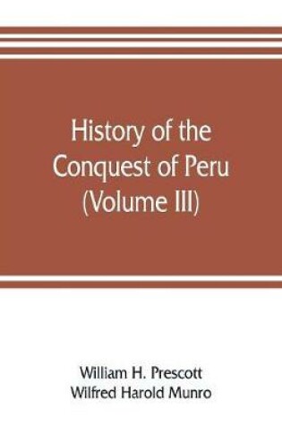 Cover of History of the conquest of Peru (Volume III)