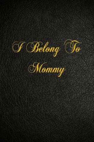 Cover of I Belong To Mommy