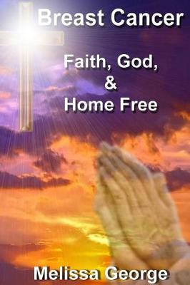 Book cover for Breast Cancer, Faith, God, & Home Free