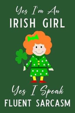 Cover of Yes I'm an Irish Girl Yes I Speak Fluent Sarcasm